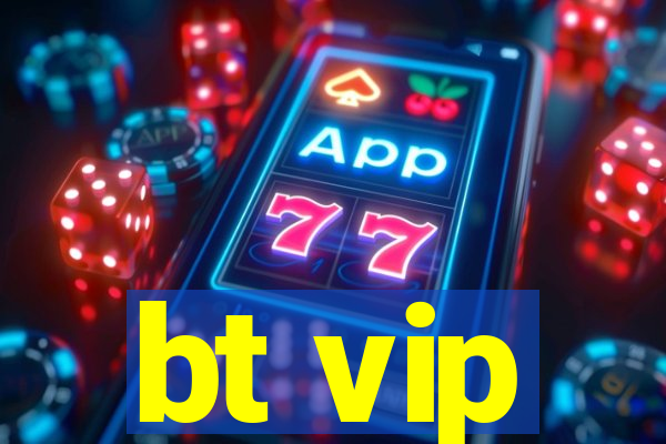 bt vip